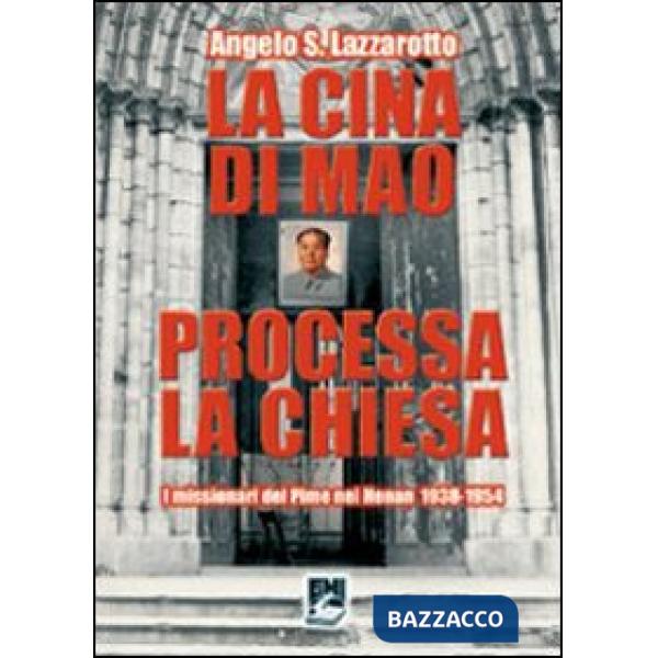 Cina di Mao processa la Chiesa. I missionari del Pime nel Henan 1938-1954 (La)