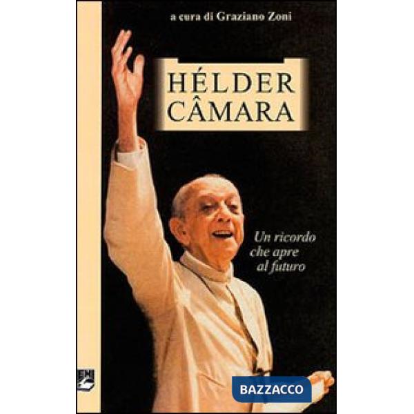 Dom Hélder Câmara. Un ricordo che apre al futuro