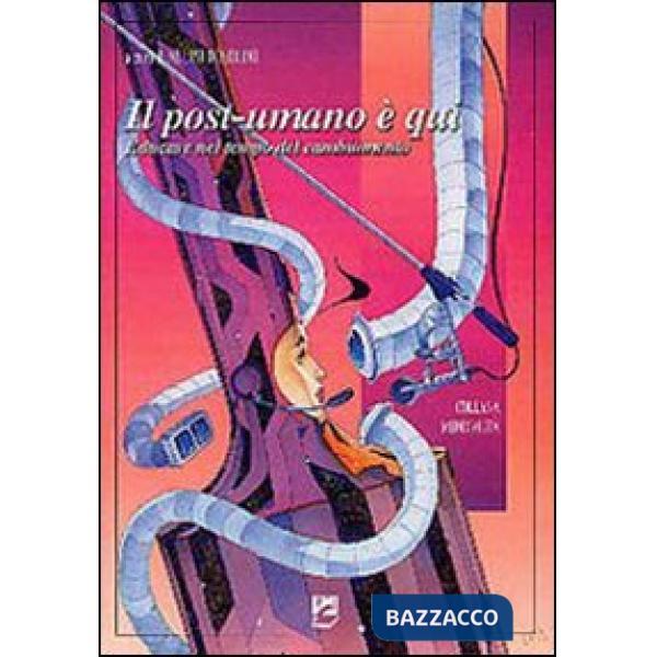 Post-umano è qui. Educare nel tempo del cambiamento (Il)