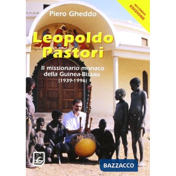 Leopoldo Pastori. Il missionario monaco della Guinea-Bissau (1939-1996)