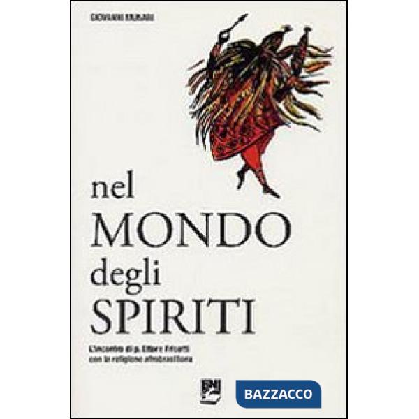 Nel mondo degli spiriti. L'incontro di p. Ettore Frisotti con la religione afrob
