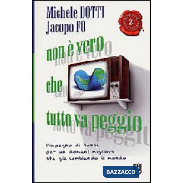 Non è vero che tutto va peggio. L'impegno di tanti per un domani migliore sta già cambiando il mondo
