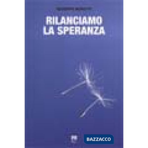 Rilanciamo la speranza. Esperienze di incontro tra cristiani e musulmani