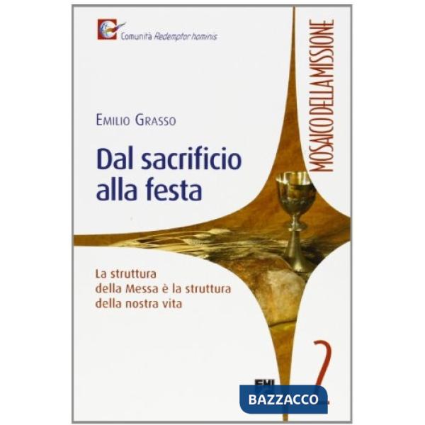 Dal sacrificio alla festa. La struttura della Messa è la struttura della vita