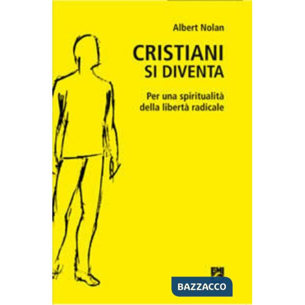 Cristiani si diventa. Per una spiritualità della libertà radicale