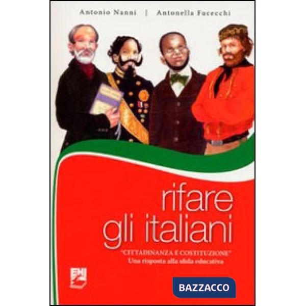 Rifare gli italiani. «Cittadinanza e Costituzione». Una risposta alla sfida educ