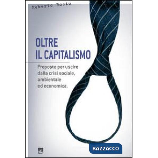 Oltre il capitalismo. Proposte per uscire dalla crisi sociale, ambientale ed eco