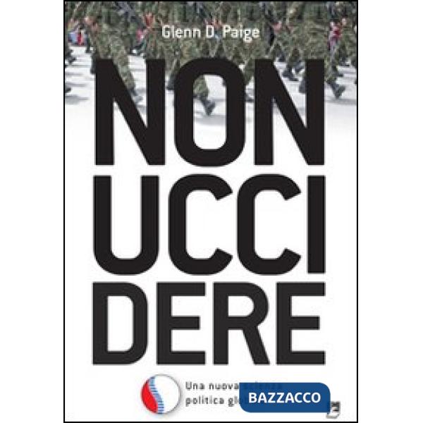 Non uccidere. Una nuova scienza politica globale