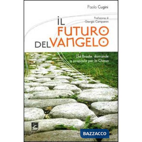 Futuro del Vangelo. Dal Brasile domande e proposte per la Chiesa (Il)
