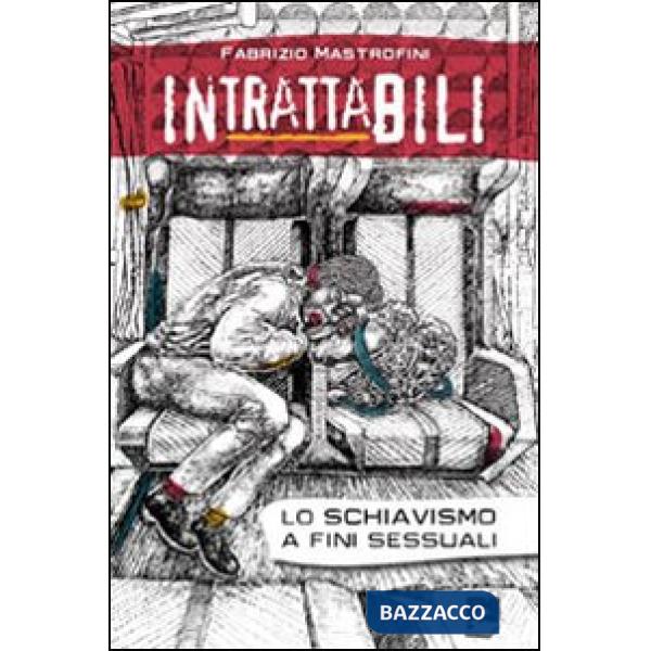 Intrattabili. Lo schiavismo a fini sessuali