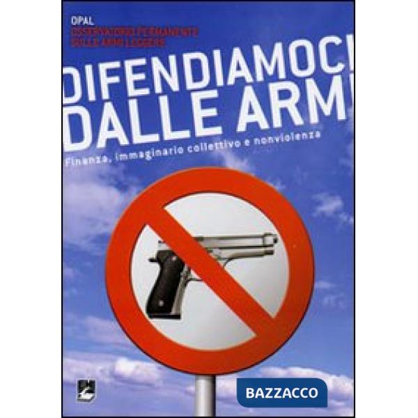 Difendiamoci dalle armi. Finanza, immaginario collettivo e nonviolenza