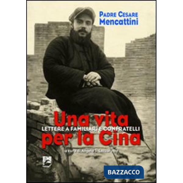 Vita per la Cina. Lettere a familiari e confratelli (Una)