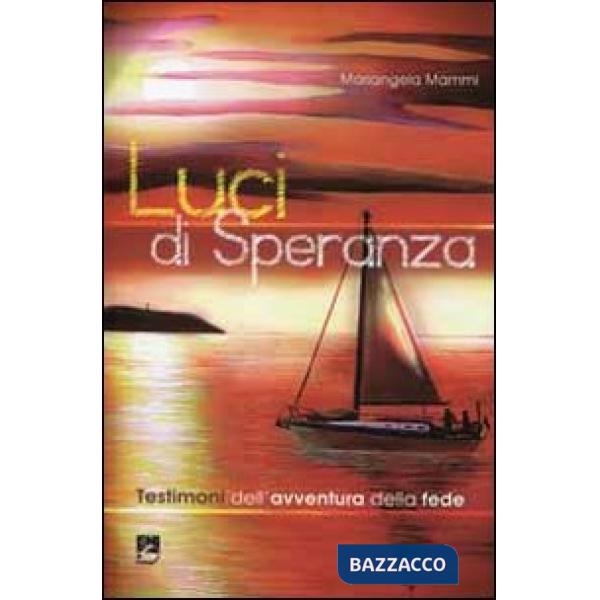 Luci di speranza. Testimoni dell'avventura della fede