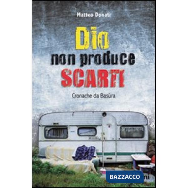 Dio non produce scarti. Cronache da Basùra