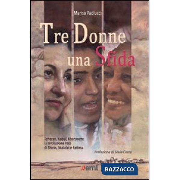 Tre donne una sfida. Teheran, Kabul, Khartoum: la rivoluzione rosa di Shirin, Ma
