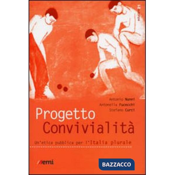 Progetto convivialità. Un'etica pubblica per l'Italia plurale