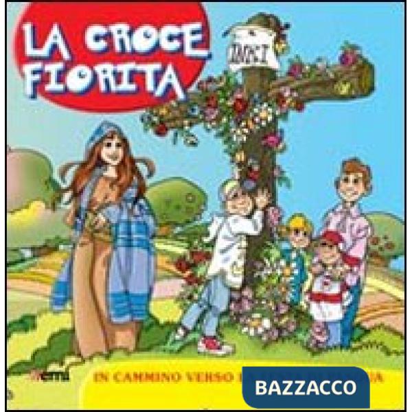 Croce fiorita. Cammino di Quaresima per ragazzi (La)