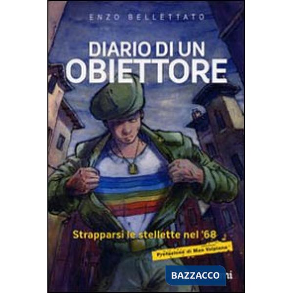 Diario di un obiettore. Strapparsi le stellette nel '68