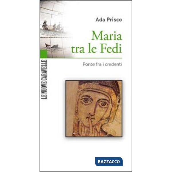 Maria tra le fedi. Ponte fra i credenti