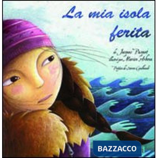 Mia isola ferita. Ediz. illustrata (La)