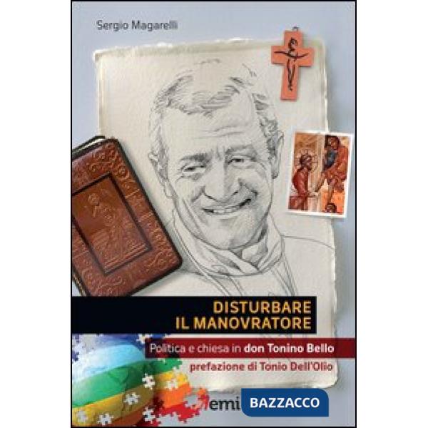 Disturbare il manovratore. Politica e chiesa in don Tonino Bello