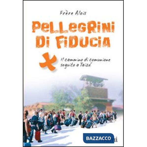 Pellegrini di fiducia. Il cammino di comunione seguito a Taizé