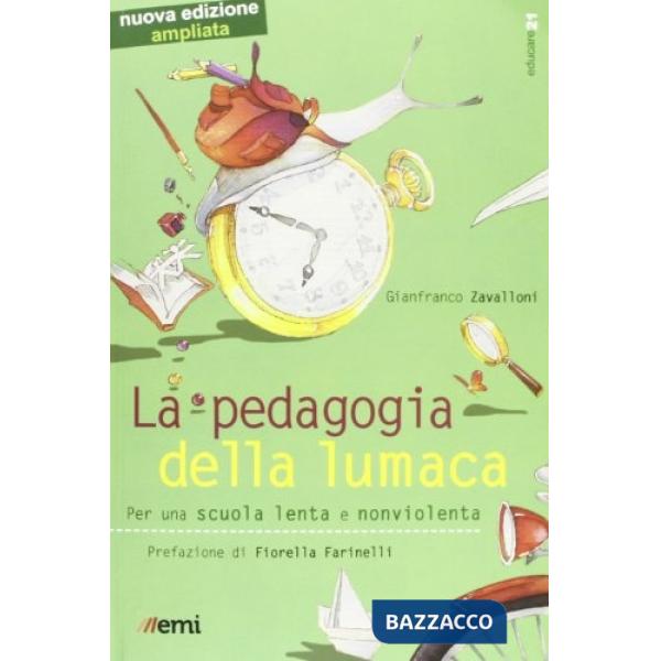 Pedagogia della lumaca. Per una scuola lenta e nonviolenta (La)