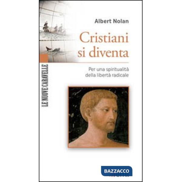 Cristiani si diventa. Per una spiritualità della libertà radicale
