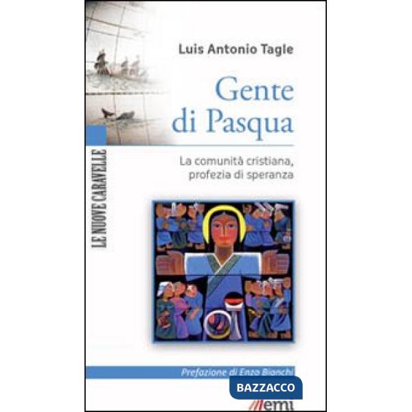 Gente di Pasqua. La comunità cristiana, profezia di speranza
