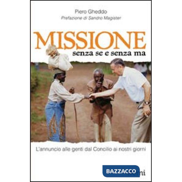 Missione senza se e senza ma. L'annuncio alle genti dal Concilio ai nostri giorn