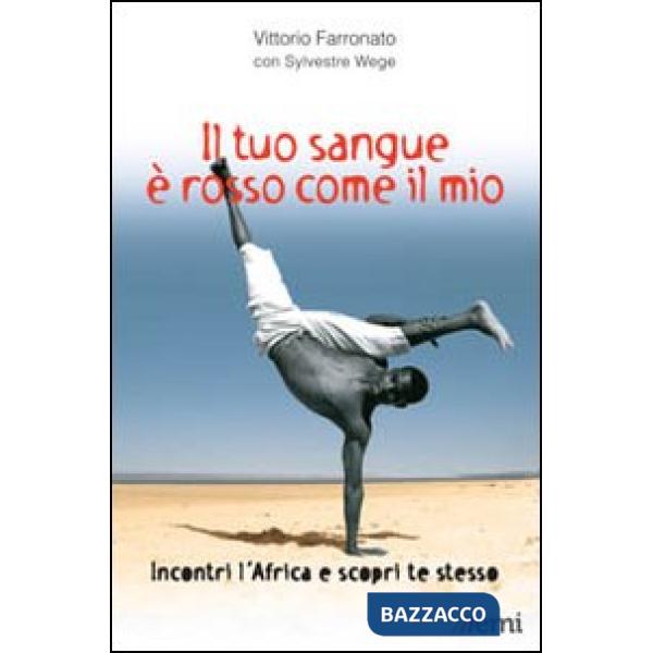 Tuo sangue è rosso come il mio. Incontri l'Africa e scopri te stesso (Il)