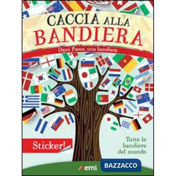 Caccia alla bandiera. Ogni paese, una bandiera. Con adesivi. Ediz. illustrata