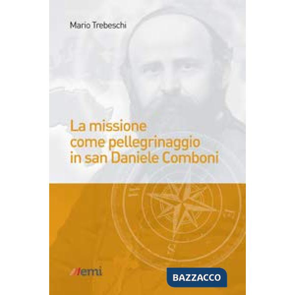Missione come pellegrinaggio in San Daniele Comboni (La)