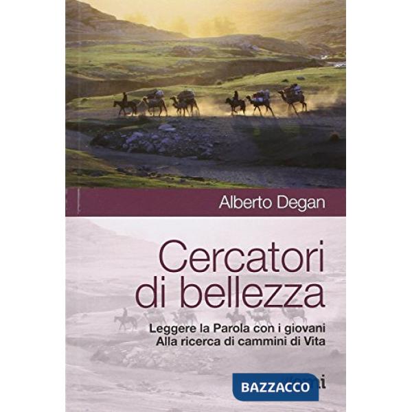 Cercatori di bellezza. Leggere la Parola con i giovani. Alla ricerca di cammini di Vita