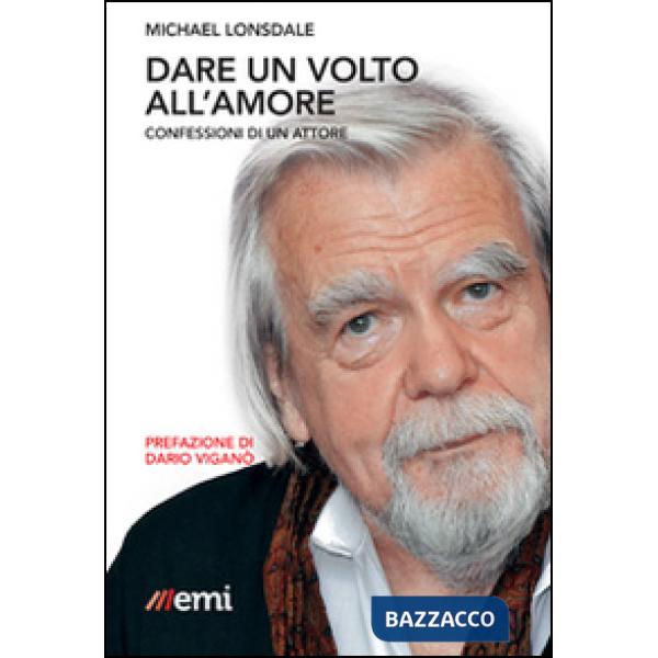 Dare un volto all'amore. Confessioni di un attore