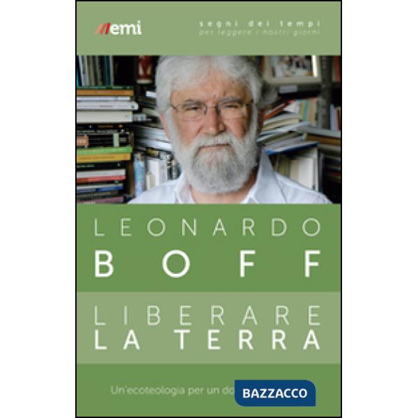 Liberare la terra. Un'ecoteologia per un domani possibile