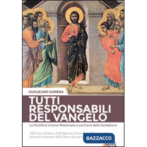 Tutti responsabili del Vangelo. La Pontificia Unione Missionaria a cent'anni dal