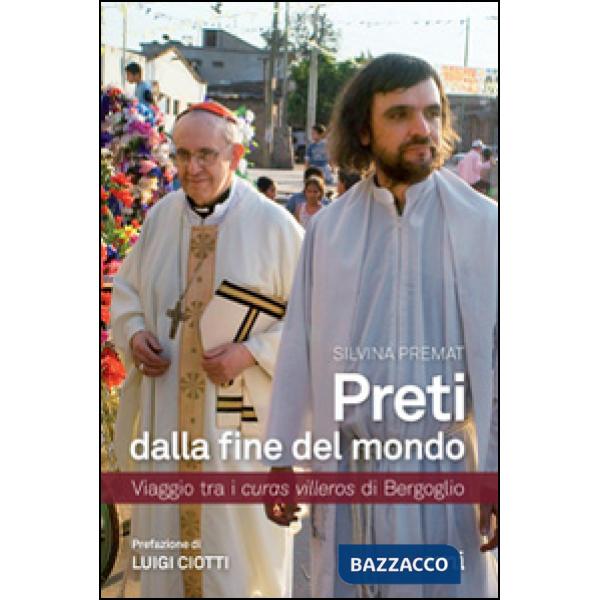 Preti dalla fine del mondo. Viaggio tra i curas villeros di Bergoglio