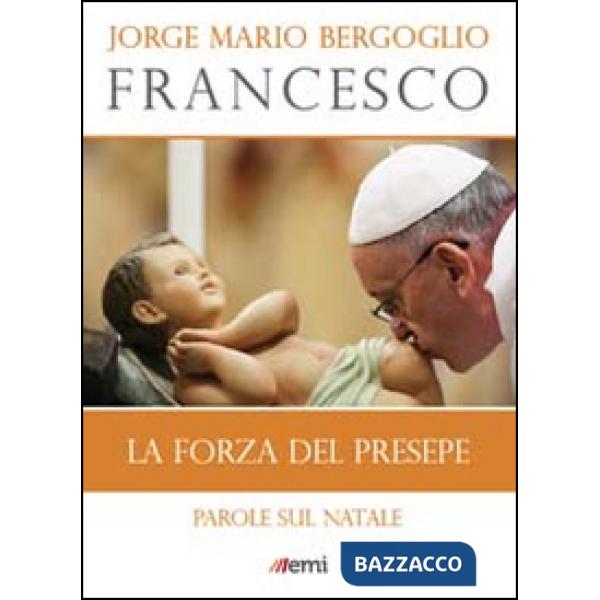 Forza del presepe. Parole sul Natale (La)