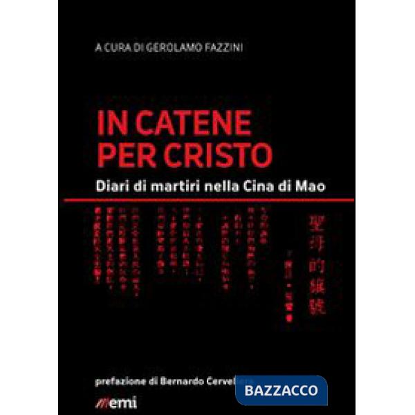 In catene per Cristo. Diari di martiri nella Cina di Mao