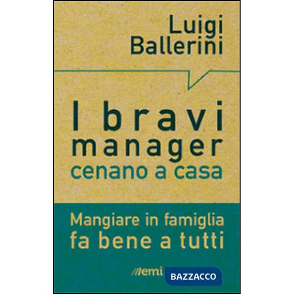 Bravi manager cenano a casa. Mangiare in famiglia fa bene a tutti (I)