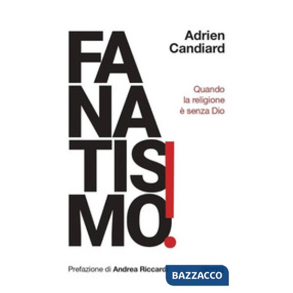 Fanatismo! Quando la religione è senza Dio