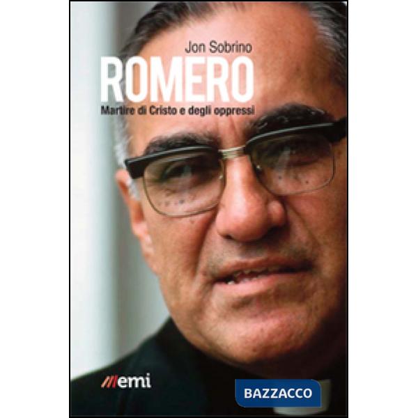 Romero, martire di Cristo e degli oppressi