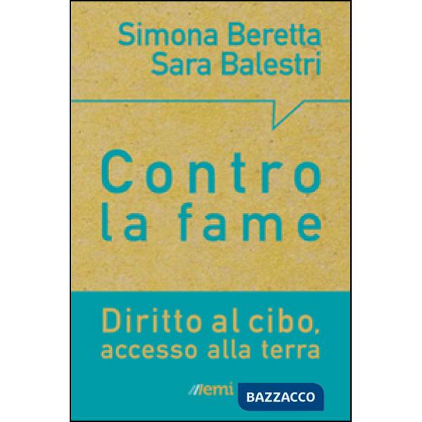 Terra e cibo. Scelte concrete per porre fine alla miseria