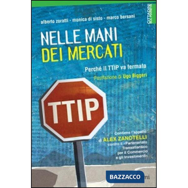 Nelle mani dei mercati. Perché il TTIP va fermato