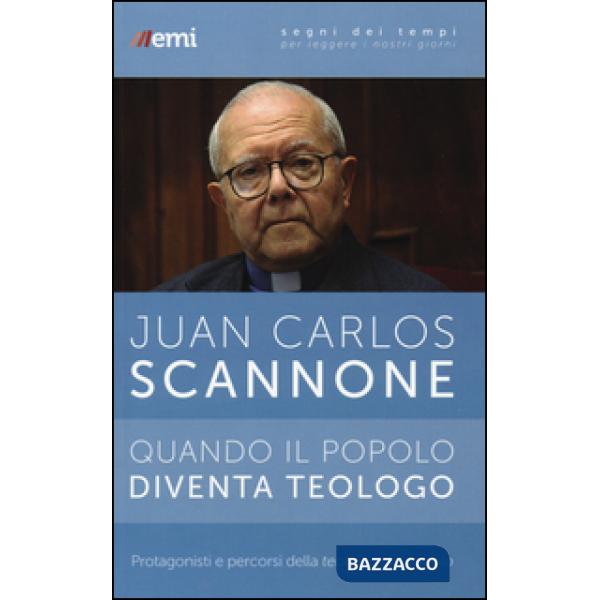 Quando il popolo diventa teologo. Protagonisti e percorsi della «teologia del pueblo»
