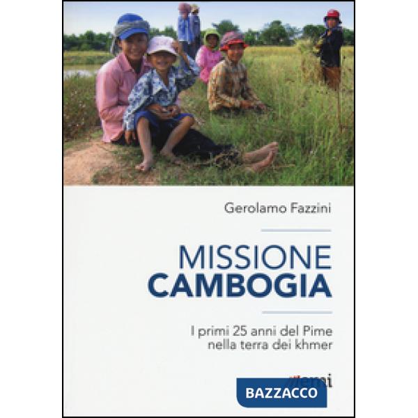 Missione Cambogia. I primi 25 anni del PIME nella terra dei khmer