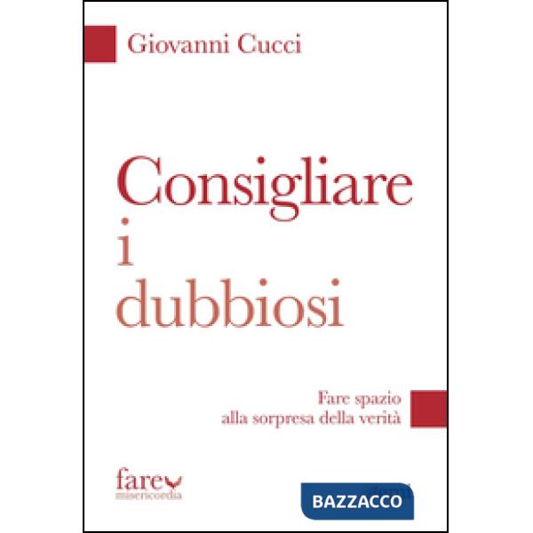 Consigliare i dubbiosi. Fare spazio alla sorpresa della verità
