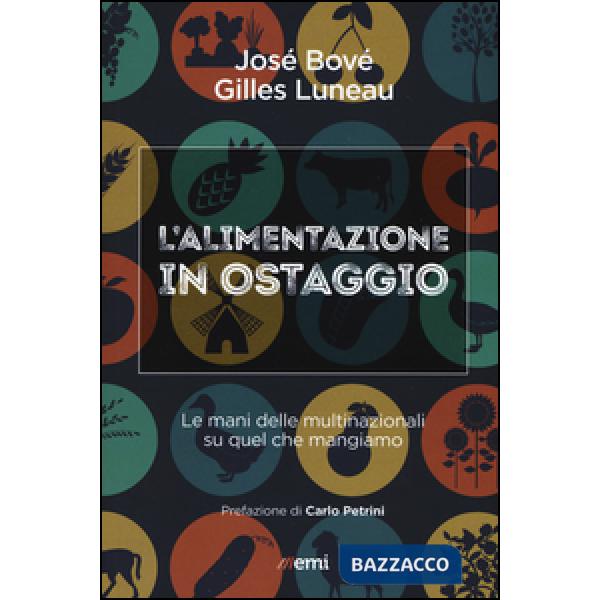 Alimentazione in ostaggio. Le mani delle multinazionali su quel che mangiamo (L')
