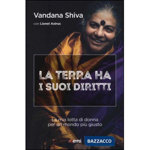 Terra ha i suoi diritti. La mia lotta di donna per un mondo più giusto (La)